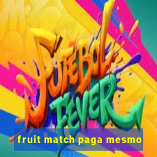 fruit match paga mesmo